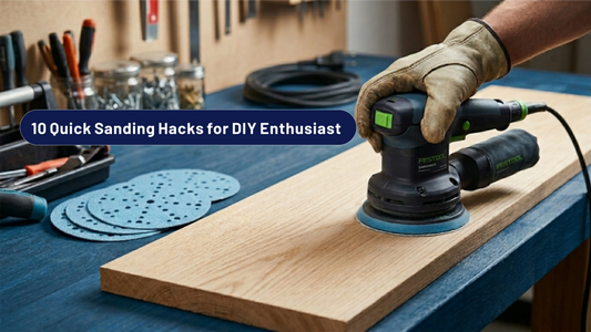 10 Quick Sanding Hacks Every DIY Enthusiast Should Know